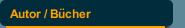 Autor / B&uuml;cher